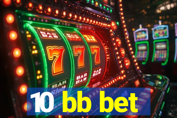 10 bb bet